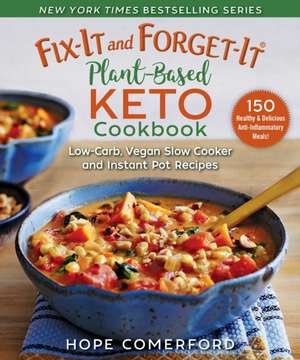 Fix-It and Forget-It Plant-Based Keto Cookbook: Healthy and Delicious Low-Carb, Vegan Recipes de Hope Comerford