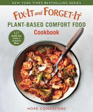 Fix-It and Forget-It Plant-Based Comfort Food Cookbook de Hope Comerford