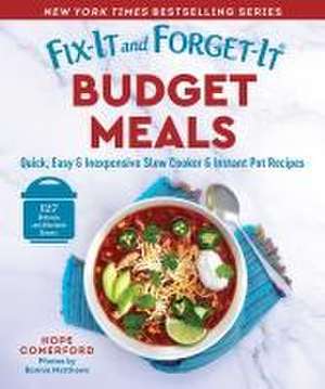 Fix-It and Forget-It Budget Meals: Quick, Easy & Inexpensive Slow Cooker & Instant Pot Recipes de Hope Comerford