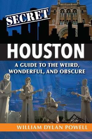 Secret Houston de William Dylan Powell