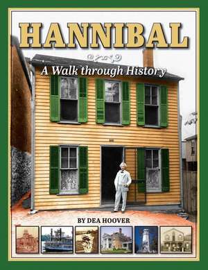 Hannibal: A Walk Through History de Dea Hoover