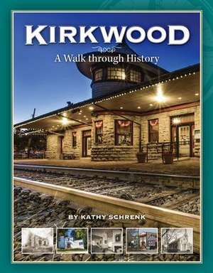 Kirkwood, Mo: A Walk Through History de Kathy Schrenk