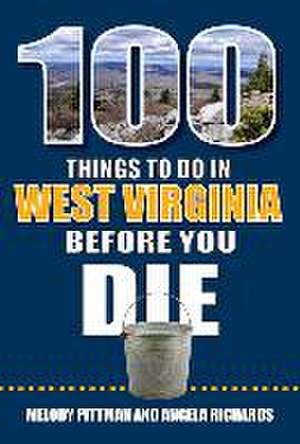 100 Things to Do in West Virginia Before You Die de Melody Pittman