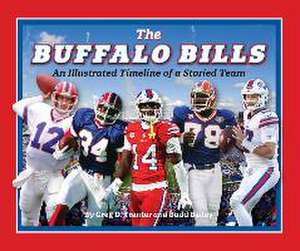 Buffalo Bills: An Illustrated Timeline of a Storied Team de Budd Bailey