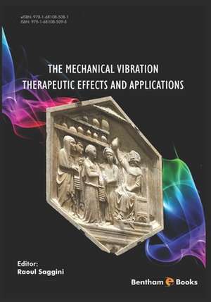 The Mechanical Vibration: Therapeutic Effects and Applications de Raoul Saggini