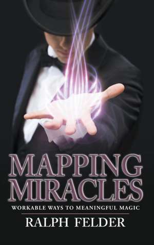 Mapping Miracles de Ralph Felder