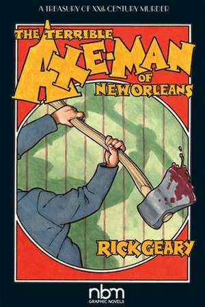 The Terrible Axe-Man of New Orleans (2nd Edition) de Rick Geary