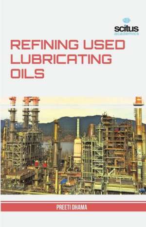 Refining Used Lubricating Oils de Preeti Dhama