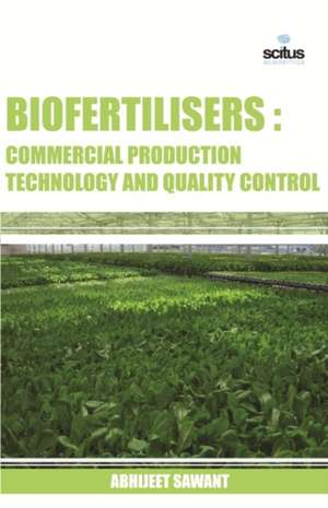 Biofertilisers: Commercial Production Technology and Quality Control de Abhijeet Sawant