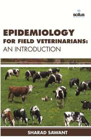 Epidemiology for Field Veterinarians: An Introduction de Sharad Sawant