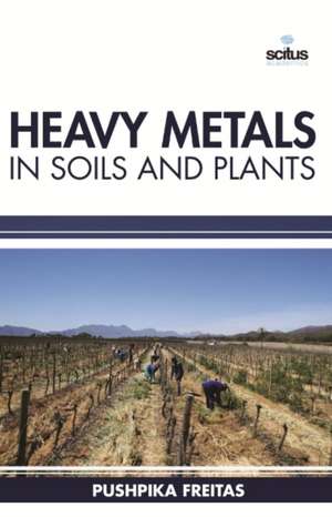 Heavy Metals in Soils and Plants de Pushpika Freitas