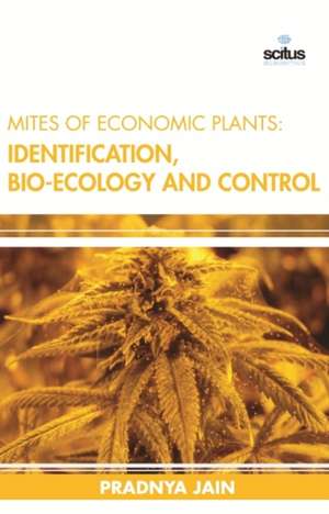 Mites of Economic Plants: Identification, Bio-ecology and Control de Pradnya Jain