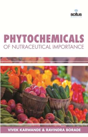 Phytochemicals of Nutraceutical Importance de Vivek Karwande