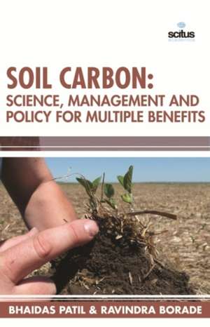 Soil Carbon: Science, Management and Policy for Multiple Benefits de Bhaidas Patil