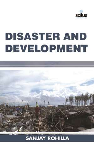 Disaster and Development de Sanjay Rohilla