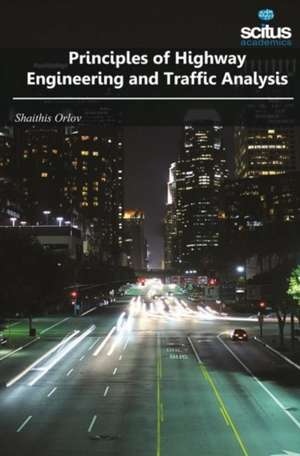 Principles of Highway Engineering and Traffic Analysis de Shaithis Orlov