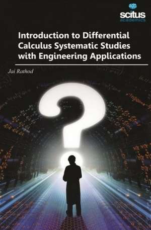 Introduction to Differential Calculus Systematic Studies with Engineering Applications de Jai Rathod