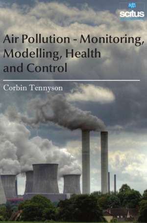 Air Pollution - Monitoring, Modelling, Health and Control de Corbin Tennyson