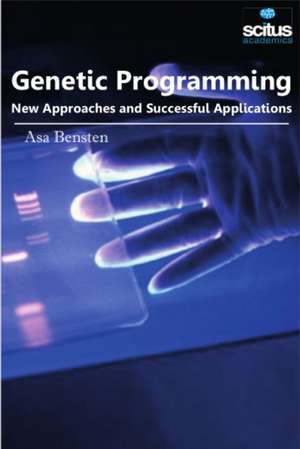 Genetic Programming: New Approaches & Successful Applications de Asa Bensten