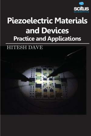 Piezoelectric Materials and Devices: Practice and Applications de Hitesh Dave