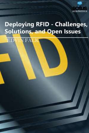 Deploying RFID: Challenges, Solutions & Open Issues de Edvin Falk