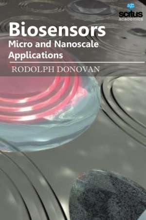 Biosensors: Micro & Nanoscale Applications de Rodolph Donovan