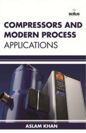 Compressors & Modern Process Applications de Aslam Khan