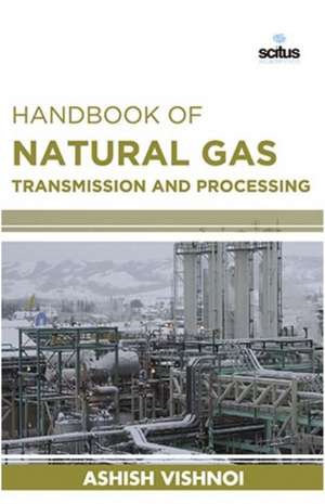 Handbook of Natural Gas Transmission and Processing de Ashish Vishoni