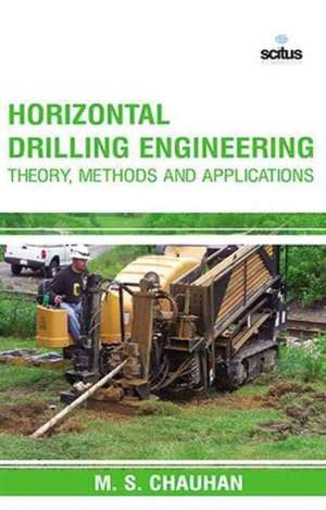 Horizontal Drilling Engineering - Theory, Methods and Applications de M S Chauhan