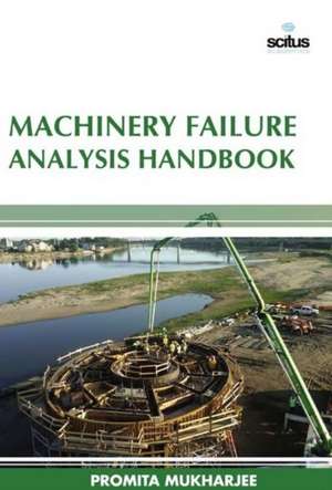 Machinery Failure Analysis Handbook de Promita Mukharji