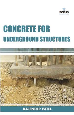 Concrete for Underground Structures de Rajender Patel