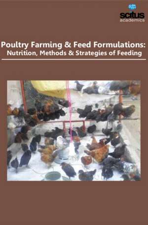 Poultry Farming & Feed Formulations: Nutrition, Methods & Strategies of Feeding de Almiro Salazar