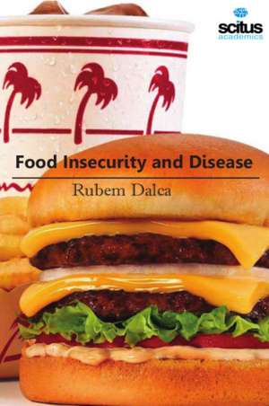 Food Insecurity & Disease de Rubem Dalca