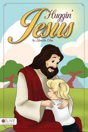 Huggin' Jesus de Menetta Olan