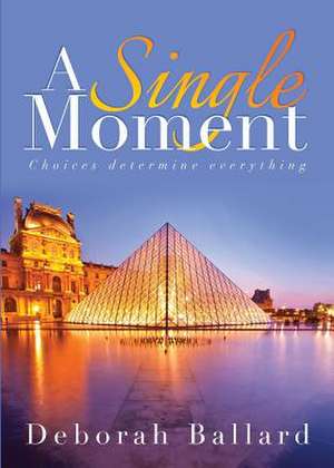 A Single Moment de Deborah Ballard