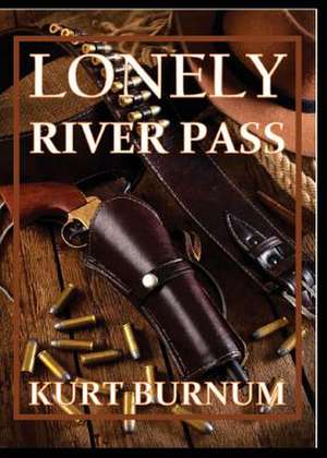 Lonely River Pass de Kurt Burnum