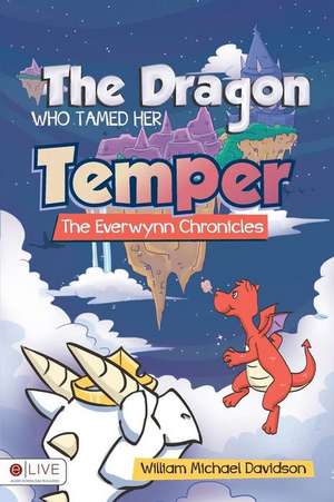 The Dragon Who Tamed Her Temper de William Michael Davidson