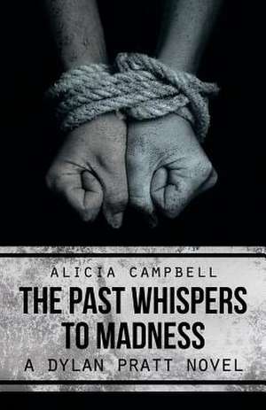 The Past Whispers to Madness de Alicia Campbell