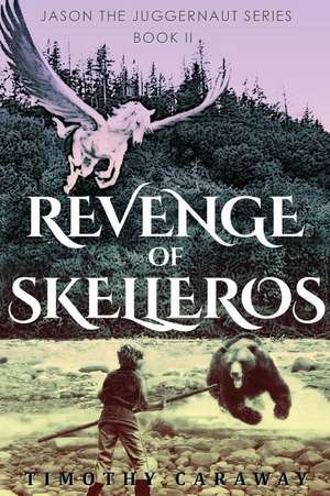 Revenge of Skelleros de Timothy Caraway