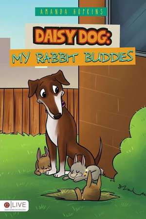 Daisy Dog: My Rabbit Buddies de Amanda Hopkins