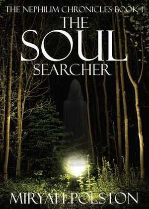 The Nephilim Chronicles Book 1: The Soul Searcher de Miryah Polston