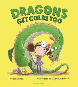 Dragons Get Colds Too de Rebecca Roan