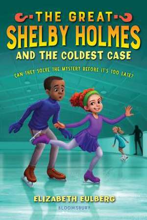 The Great Shelby Holmes and the Coldest Case de Elizabeth Eulberg