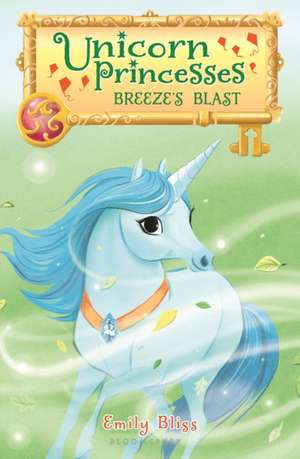 Unicorn Princesses 5: Breeze's Blast de Emily Bliss