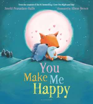 You Make Me Happy de Smriti Prasadam-Halls