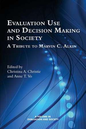 Evaluation Use and Decision-Making in Society de Christina A. Christie