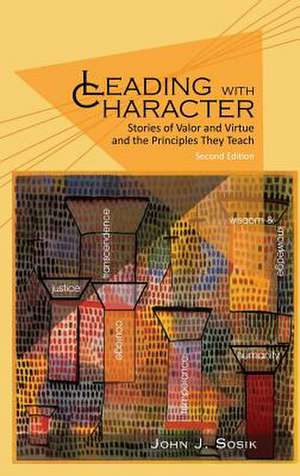 Leading with Character de John J. Sosik