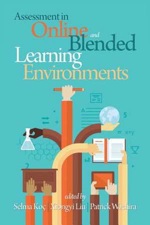 Assessment in Online and Blended Learning Environments de Selma Koç