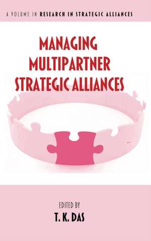 Managing Multipartner Strategic Alliances (Hc): English Language Learners K-12 (Hc) de T. K. Das