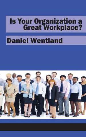 Is Your Organization a Great Workplace? (Hc): Educational Fronts for Local and Global Justice (Hc) de Daniel Wentland